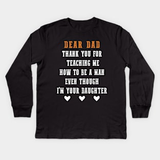 Dear Dad Thank for Teaching me How to be a Man Gift For Dad Kids Long Sleeve T-Shirt